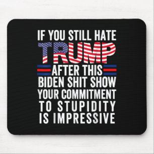 Mousepad Se Você Ainda Odeia Trump Depois Deste Biden Show,