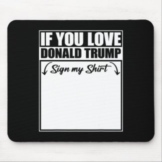 Mousepad Se Você Ama Donald Trump Assine Minha Camisa 1