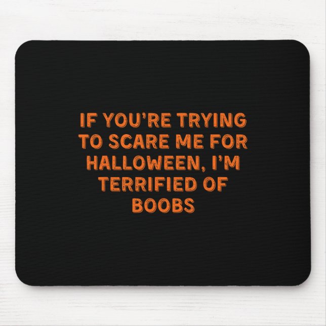 Mousepad Se você está tentando me assustar (Frente)