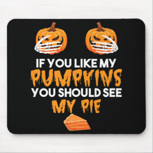 Mousepad Se Você Gosta De Meus Pumpkins Você Deveria Ver Me