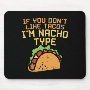 Mousepad Se Você Não Gosta de Tacos Eu Sou Camiseta Tipo Na