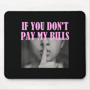 Mousepad Se Você Não Pagar Minhas Contas Mulheres Camiseta