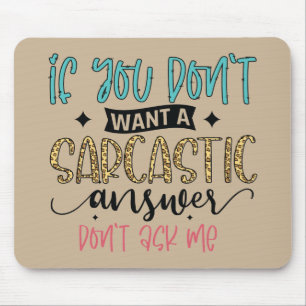 Mousepad Se você não quer uma resposta sarcástica, não me p
