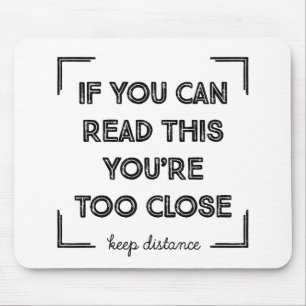 Mousepad Se Você Pode Ler Isso, Você Está Muito Perto.
