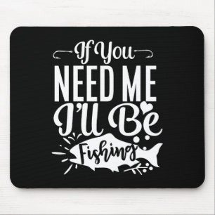 Mousepad Se Você Precisar de Mim, Estarei Pescando Funny Fi