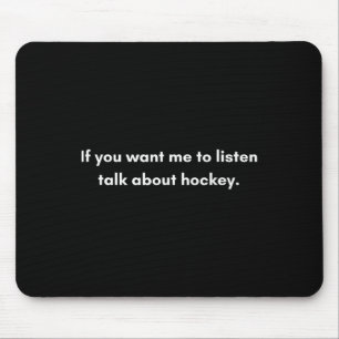 Mousepad Se Você Quer Que Eu Ouça, Fale Sobre Hóquei No Gel
