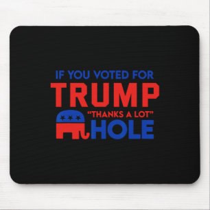 Mousepad Se Você Votar Em Trump obrigado Um Bocado' Buraco 