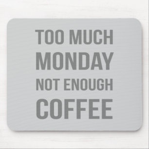 Mousepad Segunda-Feira Demais Não Chega Café
