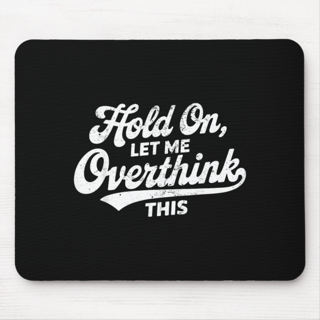 Mousepad Segure Deixe-me Superanalisar Essa Dizeria Engraça (Frente)