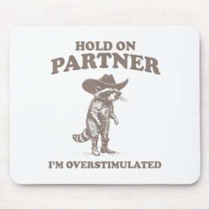 Mousepad Segure Parceiro Estou Superestimulado Frase Engraç