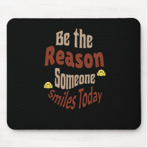 Mousepad Seja A Razão Que Alguém Sorri Hoje - Motivação