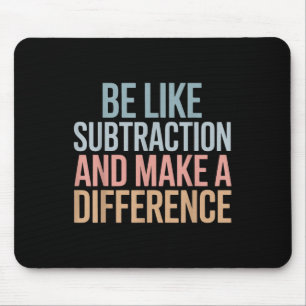 Mousepad Seja Como a Subtração E Faça a Diferença Camisa Di