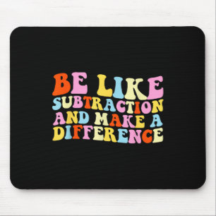 Mousepad Seja Como a Subtração E Faça a Diferença Funny Ma