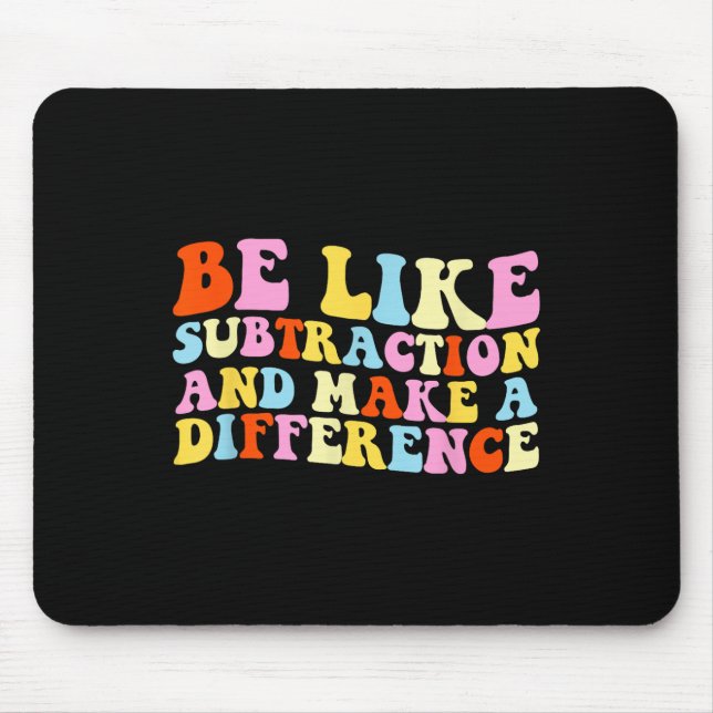 Mousepad Seja Como a Subtração E Faça a Diferença Funny Ma (Frente)