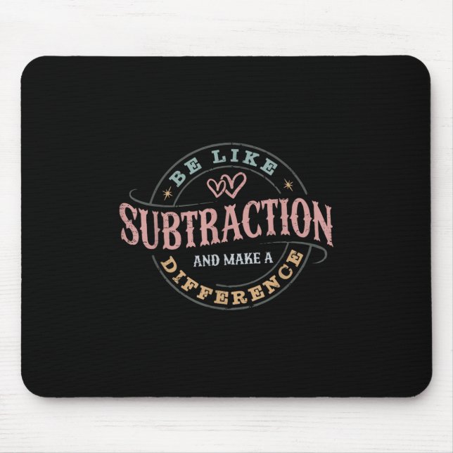 Mousepad Seja Como Subtração E Faça A Diferença Mães Engraç (Frente)