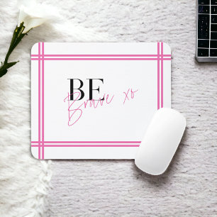 Mousepad Seja corajoso, inspirador positivo, rosa