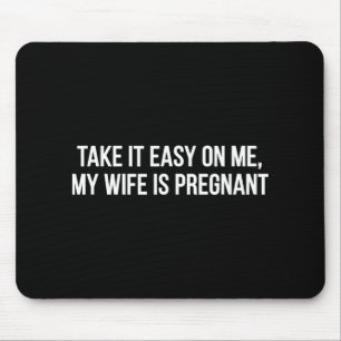 Mousepad Seja Fácil Comigo Minha Mulher Está Grávida Camise