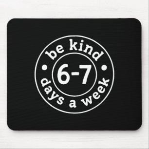 Mousepad Seja Gentil 6-7 Dias Por Semana