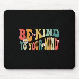 Mousepad Seja gentil com a sua mente as mulheres que conhec