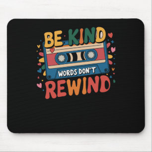 Mousepad Seja gentil com as palavras Não rebobine o Design 