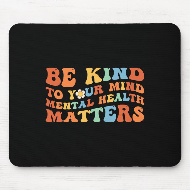 Mousepad Seja Gentil Com Sua Mente Conscientização da Saúde (Frente)