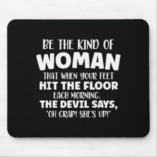 Mousepad Seja o Tipo de Mulher que Faz o Diabo Ficar Nervos