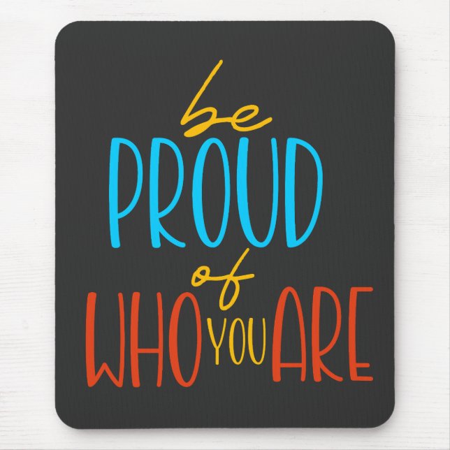 Mousepad Seja Orgulhoso Quem Você É (Frente)
