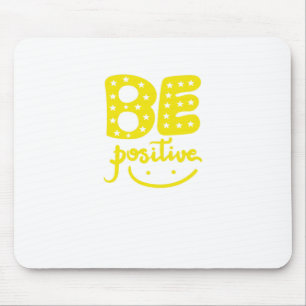 Mousepad Seja positivo, para que a vida seja bonita