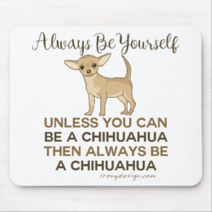 Mousepad Seja sempre uma chihuahua