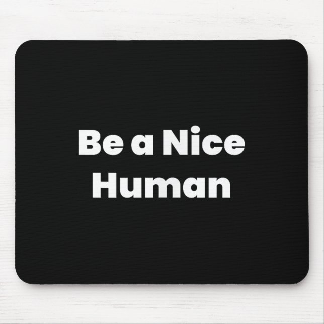 Mousepad Seja Um Bom Humano (Frente)
