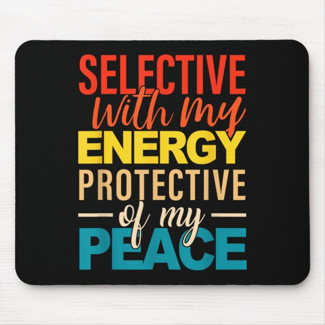 Mousepad Selective With My Energy Protective Of My Peace  (Frente)