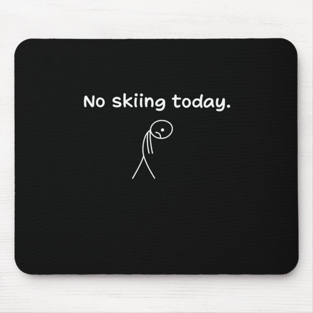 Mousepad Sem esqui hoje (Frente)