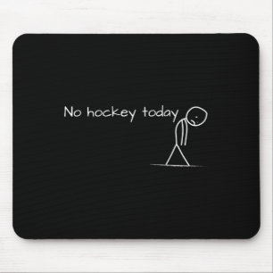 Mousepad Sem Hóquei Hoje, Excelente Triste Com Presente Par