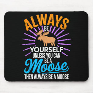 Mousepad Sempre Seja Você Mesmo, a Menos Que Você Possa Ser