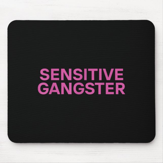 Mousepad Sensitive Gangster Funny Ironic Quote  (Frente)