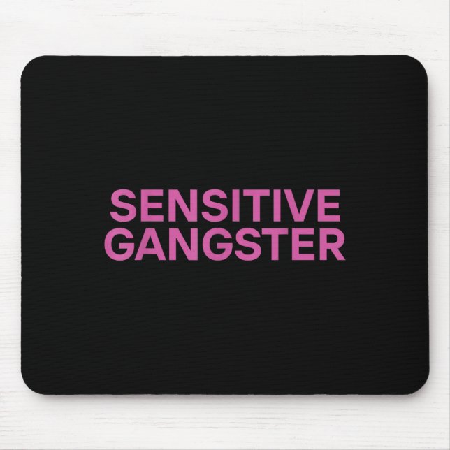 Mousepad Sensitive Gangster Funny Ironic Quote  (Frente)