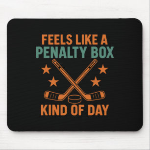 Mousepad Sente como um dia de caixa de penalidade de hóquei