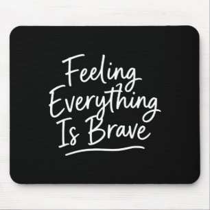 Mousepad Sentir tudo é saúde mental corajosa