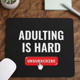 Mousepad Ser Adulto É Difícil - Cancelar Inscrição | Citaçã