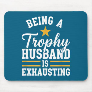 Mousepad Ser marido troféu é exaustivo marido engraçado