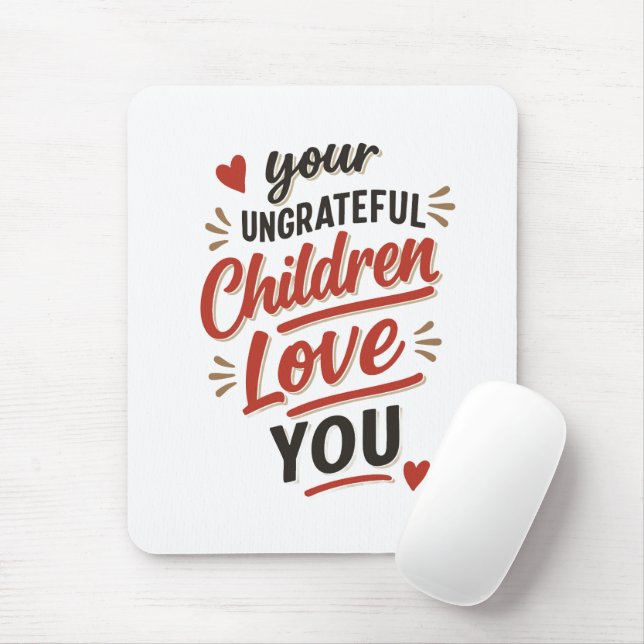 Mousepad Seus Filhos Ingratos Te Amam Dia Das Mães (Com mouse)