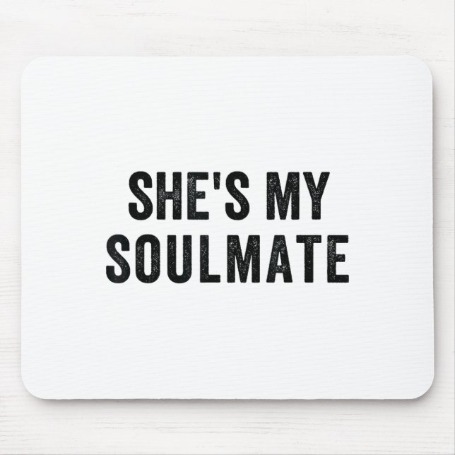 Mousepad She's My Soulmate I Don't Know Him Funny Matching  (Frente)