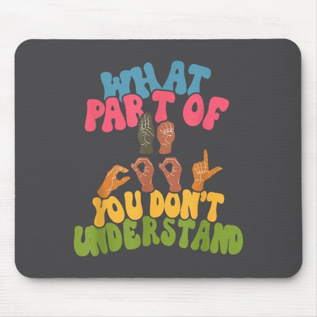 Mousepad Sign Language - What Part Of Asl Don't You Underst (Frente)