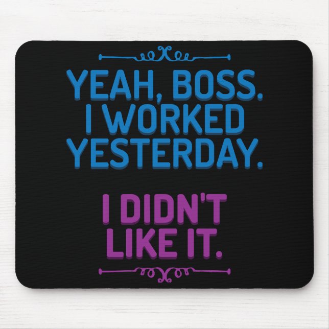 Mousepad Sim, chefe. Eu trabalhei ontem. Não gostei (Frente)