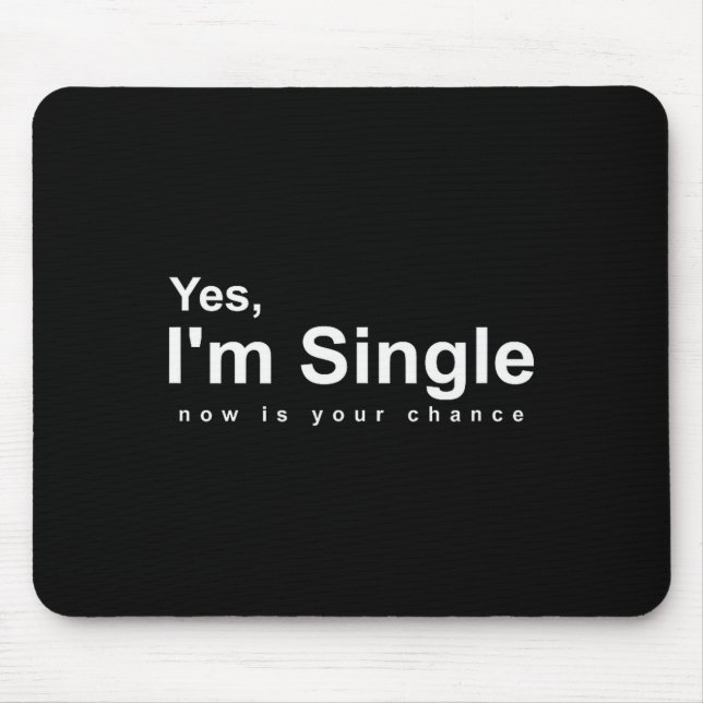 Mousepad Sim, Estou Solteiro Agora É Sua Chance - Valentim  (Frente)