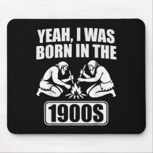 Mousepad Sim, Eu Era Nascer Nos Anos 1900 Homens Sarcástico