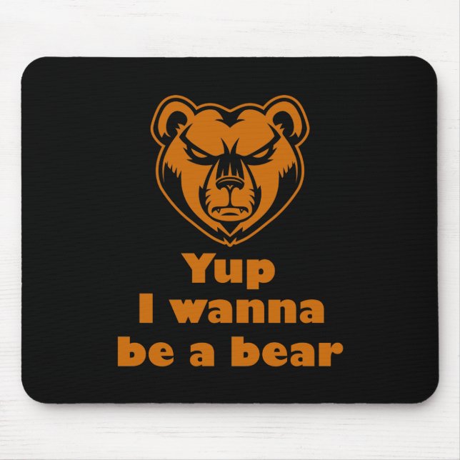 Mousepad Sim, eu quero ser um urso (Frente)