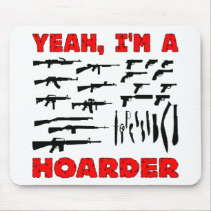 Mousepad Sim, eu sou um Hoarder (eu tenho muitas armas)