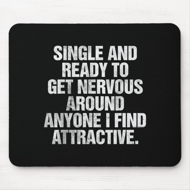 Mousepad Single And Ready To Get Nervous Around Anyone  (Frente)