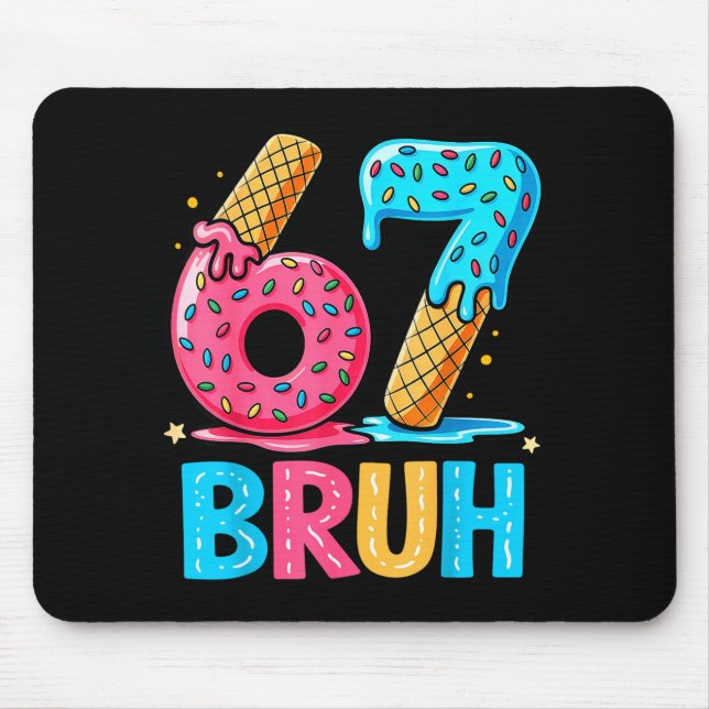 Mousepad Six Seven Bruh 67 Ice Cream Drip For Men Women Kid (Frente)